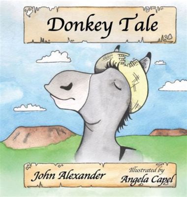  Master Miller's Donkey - A Tale about Unconventional Wisdom and Unexpected Fortune?