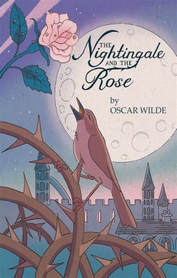 The Nightingale and the Rose: En berättelse om kärlek, offer och den sanna skönheten